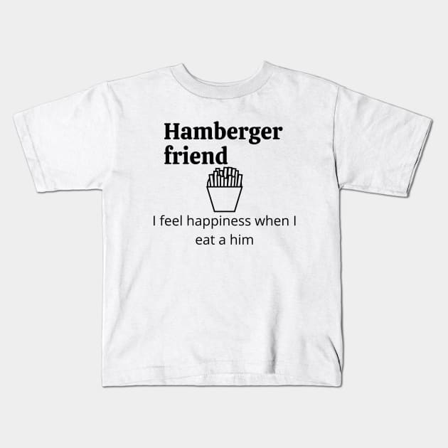 Hamberger friend Kids T-Shirt by Word and Saying